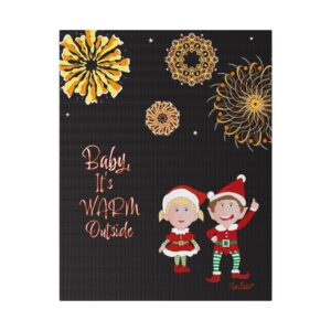 Sunflake Christmas Art - Baby It's Warm Outside Matte Canvas, Stretched, 0.75"